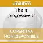 This is progressive tr cd