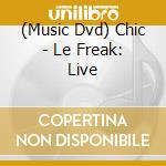 (Music Dvd) Chic - Le Freak: Live cd musicale