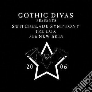 Switchblade Symphony / Tre Lux & New Skin - Gothic Divas Presents cd musicale di Artisti Vari