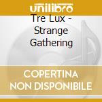 Tre Lux - Strange Gathering cd
