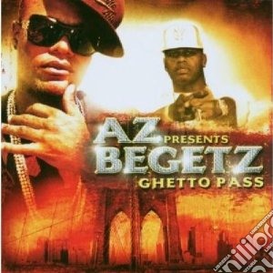 Az Presents Begetz - Ghetto Pass cd musicale di Az presents begetz
