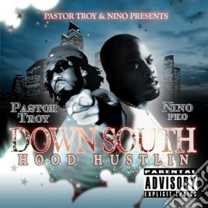 Pastor Troy & Nino P - Down South Hood Hustli cd musicale di Pastor troy & nino p