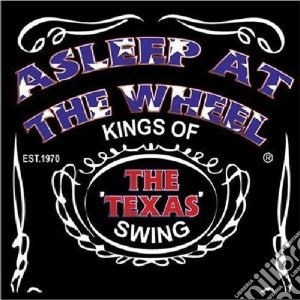 Kings Of The Texas S - Asleep At The Wheel (2 Cd) cd musicale di Kings of the texas s
