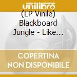 (LP Vinile) Blackboard Jungle - Like It Alot