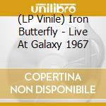 (LP Vinile) Iron Butterfly - Live At Galaxy 1967 lp vinile di Iron Butterfly