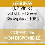 (LP Vinile) G.B.H. - Dover Showplace 1983 vinile
