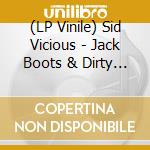(LP Vinile) Sid Vicious - Jack Boots & Dirty Looks lp vinile di Sid Vicious