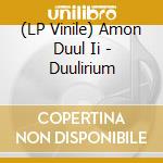 (LP Vinile) Amon Duul Ii - Duulirium vinile