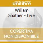 William Shatner - Live cd musicale di William Shatner