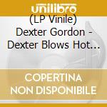 (LP Vinile) Dexter Gordon - Dexter Blows Hot And Cool lp vinile di Dexter Gordon