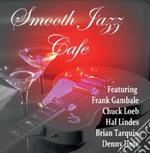 Smooth Jazz Cafe - Smooth Jazz Cafe cd musicale di Smooth jazz cafe