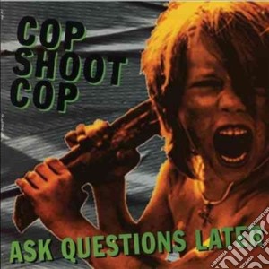 (LP Vinile) Cop Shoot Cop - Ask Questions Later lp vinile di Cop shoot cop