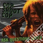 (LP Vinile) Cop Shoot Cop - Ask Questions Later
