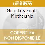 Guru Freakout - Mothership cd