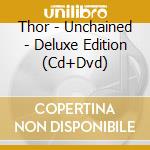 Thor - Unchained - Deluxe Edition (Cd+Dvd) cd