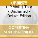(LP Vinile) Thor - Unchained - Deluxe Edition vinile