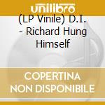 (LP Vinile) D.I. - Richard Hung Himself lp vinile di D.I.
