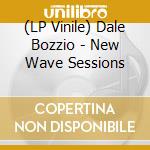 (LP Vinile) Dale Bozzio - New Wave Sessions lp vinile di Dale Bozzio
