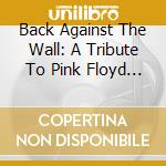 Back Against The Wall: A Tribute To Pink Floyd / Various (2 Cd) cd