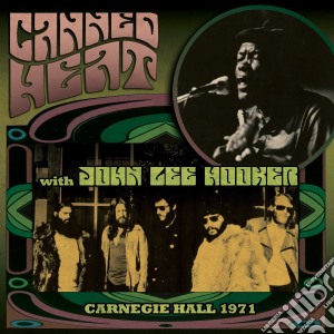 Canned Heat - Carnegie Hall 1971 cd musicale di Canned heat & john lee hooker