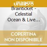 Brainticket - Celestial Ocean & Live In Rome 1973 (2 Cd) cd musicale di Brainticket