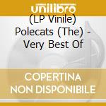 (LP Vinile) Polecats (The) - Very Best Of vinile