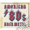 American 80 s hair met cd