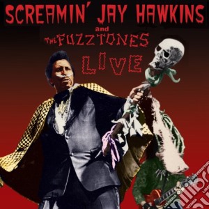 Screamin Jay Hawkins & The Fuzztones - Live cd musicale di Screamin Jay Hawkins & The Fuzztones