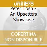 Peter Tosh - An Upsetters Showcase cd musicale di Peter Tosh