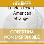 Lunden Reign - American Stranger cd