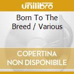 Born To The Breed / Various cd