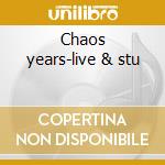Chaos years-live & stu cd musicale di Damned