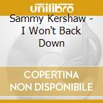 Sammy Kershaw - I Won't Back Down cd