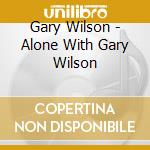 Gary Wilson - Alone With Gary Wilson cd