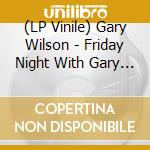 (LP Vinile) Gary Wilson - Friday Night With Gary Wilson vinile