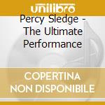 Percy Sledge - The Ultimate Performance cd musicale di Percy Sledge