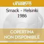 Smack - Helsinki 1986 cd