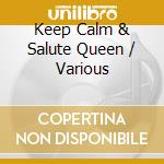 Keep Calm & Salute Queen / Various cd musicale di Cleopatra Records