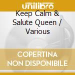 Keep Calm & Salute Queen / Various cd