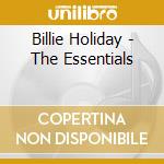 Billie Holiday - The Essentials cd musicale di Billie Holiday