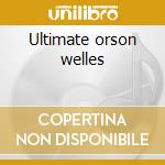 Ultimate orson welles cd