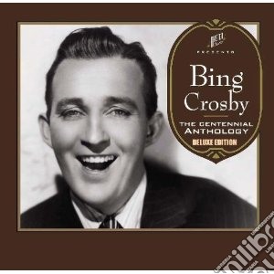 Bing Crosby - Centennial Anthology cd musicale di Bing Crosby