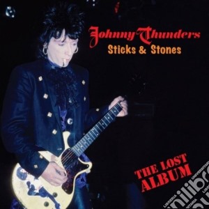 Thunders, Johnny - Sticks & Stones cd musicale di Johnny Thunders