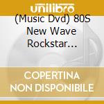 (Music Dvd) 80S New Wave Rockstar Interviews cd