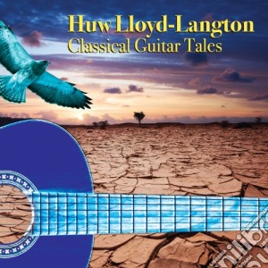 Lloyd-langton, Huw - Classical Guitar Tales cd musicale di Huw Lloyd-langton