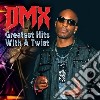 Dmx - Greatest Hits With A Twist cd