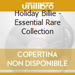 Holiday Billie - Essential Rare Collection cd musicale di Holiday Billie