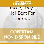 Image, Joey - Hell Bent For Horror Business cd musicale di Joey Image