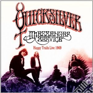 Quicksilver Messenger Service - Happy Trails Live 1969 cd musicale di Messenge Quicksilver