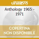 Anthology 1965 - 1971 cd